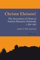 book Christe Eleison!: The Invocation of Christ in Eastern Monastic Psalmody c. 350-450