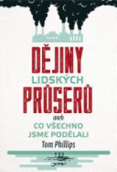 book Dějiny lidských průserů aneb Co všechno jsme podělali