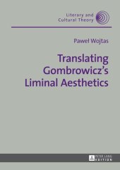 book Translating Gombrowicz’s Liminal Aesthetics (Literary and Cultural Theory)