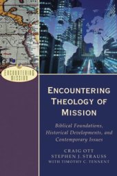 book Encountering Theology of Mission: Biblical Foundations, Historical Developments, and Contemporary Issues (Encountering Mission)