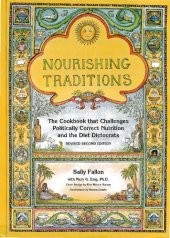 book Nourishing Traditions: The Cookbook that Challenges Politically Correct Nutrition and the Diet Dictocrats