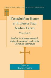 book Festschrift in Honor of Professor Paul Nadim Tarazi: Volume 3- Studies in Intertestamental, Extra-Canonical, and Early Christian Literature-