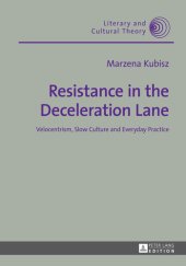 book Resistance in the Deceleration Lane: Velocentrism, Slow Culture and Everyday Practice