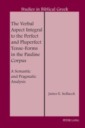 book The Verbal Aspect Integral to the Perfect and Pluperfect Tense-Forms in the Pauline Corpus (Studies in Biblical Greek, 22)