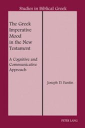 book The Greek Imperative Mood in the New Testament: A Cognitive and Communicative Approach (Studies in Biblical Greek)