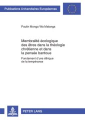 book Membralité écologique des êtres dans la théologie chrétienne et dans la pensée bantoue: Fondement d’une éthique de la tempérance