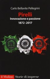 book Pirelli. Innovazione e passione (1872-2017). Ediz. ampliata