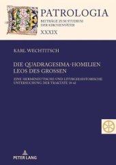 book Die Quadragesima-Homilien Leos des Groen: Eine hermeneutische und liturgiehistorische Untersuchung der Traktate 39-42