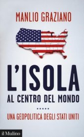 book L' isola al centro del mondo. Una geopolitica degli Stati Uniti