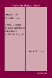 book Aspectual Substitution: Verbal Change in New Testament Quotations of the Septuagint