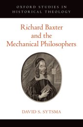 book Richard Baxter and the Mechanical Philosophers (Oxford Studies in Historical Theology)