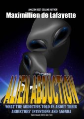 book Alien Abduction: What the abductees told us about their abductors’ intentions and agenda.