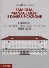 book Famiglia, management e diversificazione. Storia della holding Benetton. Edizione 1994-2014