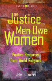 book The Justice Men Owe Women: Positive Resources from World Religions (Sacred Energies)