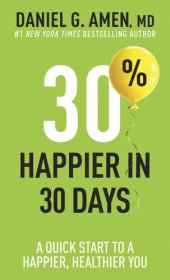 book 30% Happier in 30 Days: A Quick Start to a Happier, Healthier You