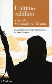 book L' ultimo califfato. L'organizzazione dello Stato islamico in Medio Oriente