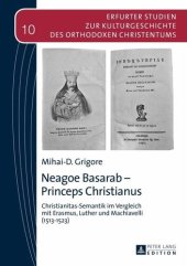 book Neagoe Basarab - Princeps Christianus: Christianitas-Semantik im Vergleich mit Erasmus, Luther und Machiavelli (1513-1523)