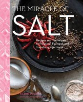 book The Miracle of Salt: Recipes and Techniques to Preserve, Ferment, and Transform Your Food