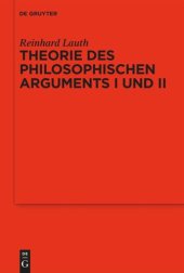 book Theorie des philosophischen Arguments I und II: Ergänzt durch Aufsätze zur systematischen Philosophie