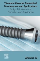 book Titanium Alloys for Biomedical Development and Applications. Design, Microstructure, Properties, And Application