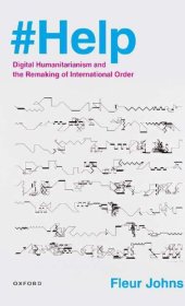 book #Help Digital Humanitarianism and the Remaking of International Order