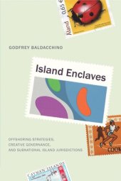 book Island Enclaves: Offshoring Strategies, Creative Governance, and Subnational Island Jurisdictions