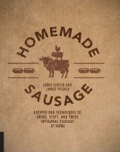 book Homemade Sausage: Recipes and Techniques to Grind, Stuff, and Twist Artisanal Sausage at Home