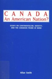 book Canada - An American Nation?: Essays on Continentalism, Identity, and the Canadian Frame of Mind