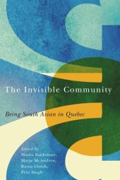 book The Invisible Community: Being South Asian in Quebec