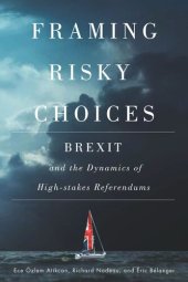 book Framing Risky Choices: Brexit and the Dynamics of High-Stakes Referendums