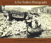 book Fur Trader's Photographs: A.A. Chesterfield in the District of Ungava, 1901-4