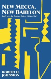 book New Mecca, New Babylon: Paris and the Russian Exiles, 1920-1945