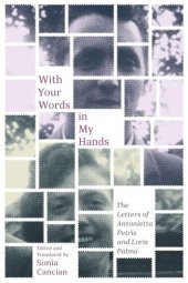 book With Your Words in My Hands: The Letters of Antonietta Petris and Loris Palma