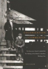 book Colonization and Community: The Vancouver Island Coalfield and the Making of the British Columbian Working Class