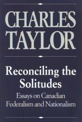 book Reconciling the Solitudes: Essays on Canadian Federalism and Nationalism