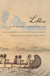 book Letters from Rupert's Land, 1826-1840: James Hargrave of the Hudson's Bay Company