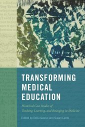 book Transforming Medical Education: Historical Case Studies of Teaching, Learning, and Belonging in Medicine