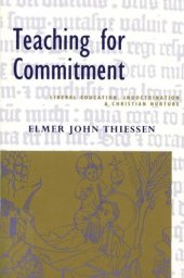 book Teaching for Commitment: Liberal Education, Indoctrination, and Christian Nurture