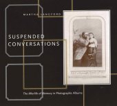 book Suspended Conversations: The Afterlife of Memory in Photographic Albums