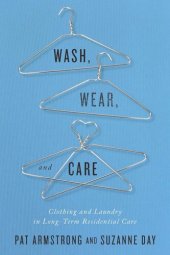 book Wash, Wear, and Care: Clothing and Laundry in Long-Term Residential Care