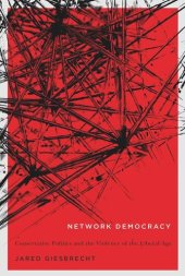 book Network Democracy: Conservative Politics and the Violence of the Liberal Age