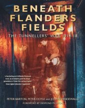 book Beneath Flanders Fields: The Tunnellers' War 1914-18