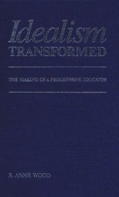 book Idealism Transformed: The Making of a Progressive Educator