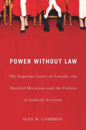 book Power without Law: The Supreme Court of Canada, the Marshall Decisions and the Failure of Judicial Activism