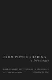 book From Power Sharing to Democracy: Post-Conflict Institutions in Ethnically Divided Societies