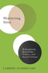 book Shattering Silos: Reimagining Knowledge, Politics, and Social Critique