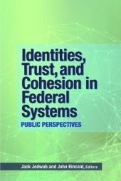 book Identities, Trust, and Cohesion in Federal Systems: Public Perspectives