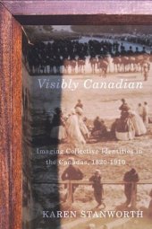 book Visibly Canadian: Imaging Collective Identities in the Canadas, 1820-1910