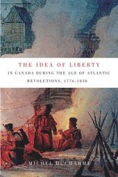 book The Idea of Liberty in Canada during the Age of Atlantic Revolutions, 1776-1838