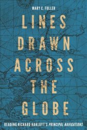 book Lines Drawn across the Globe: Reading Richard Hakluyt’s “Principal Navigations”